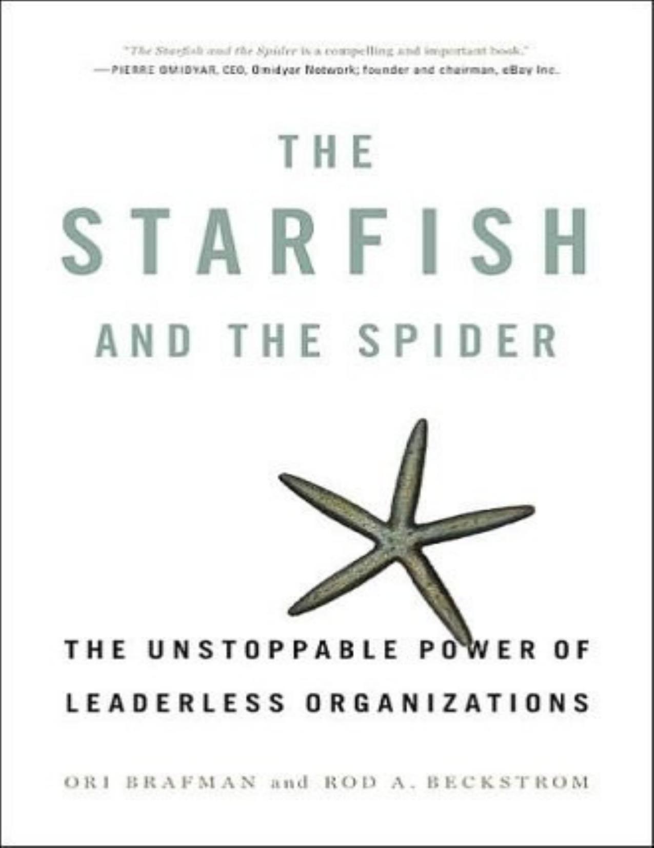 The Starfish and the Spider: The Unstoppable Power of Leaderless Organizations