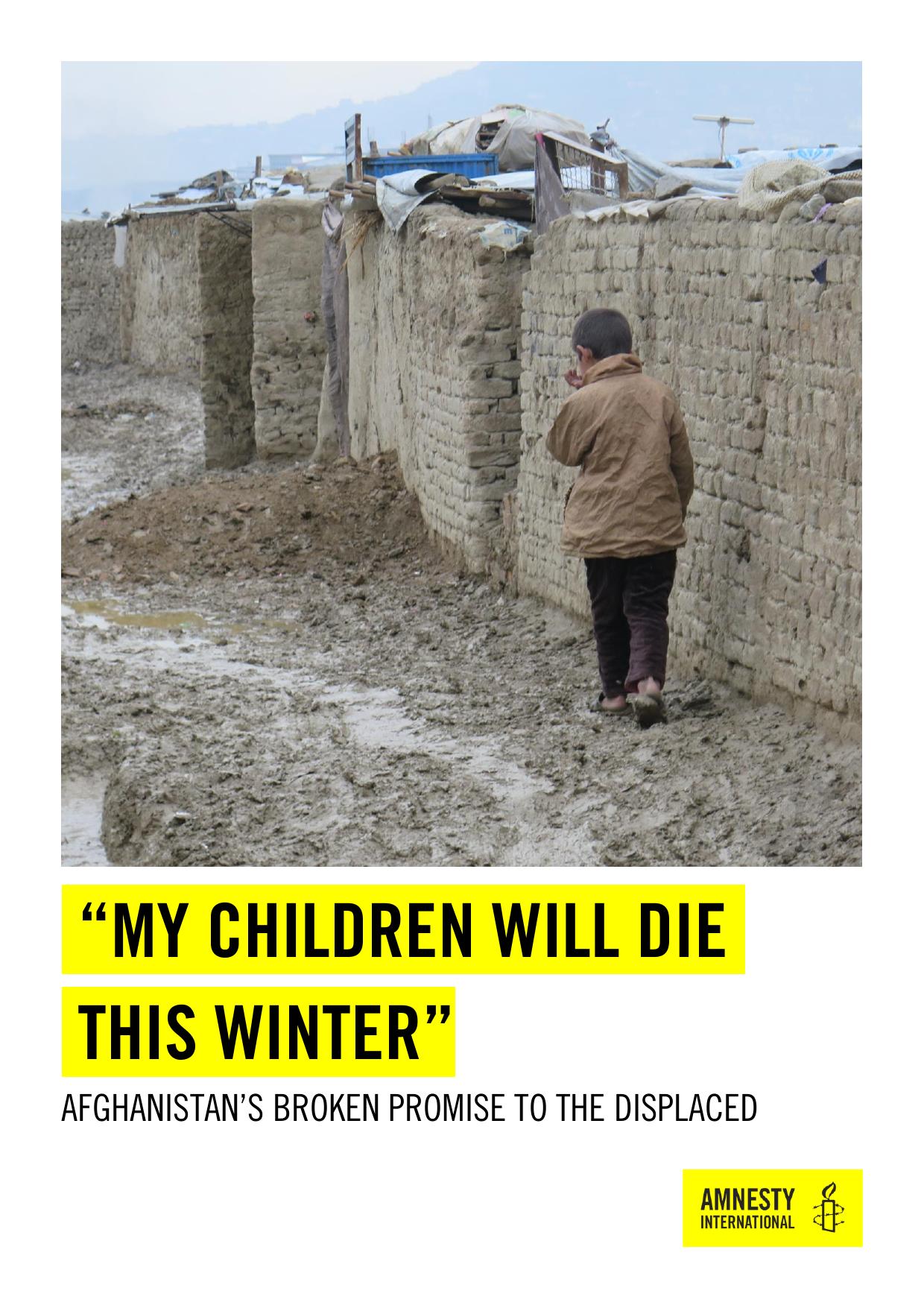 'My children will die this winter' AFGHANISTAN’S BROKEN PROMISE TO THE DISPLACED