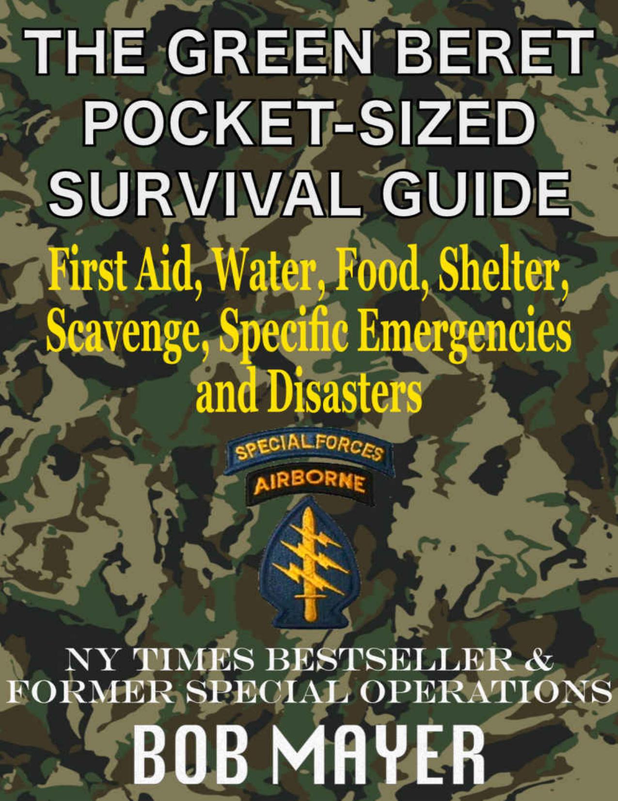 The Green Beret Pocket-Sized Survival Guide - First Aid, Water, Food, Shelter