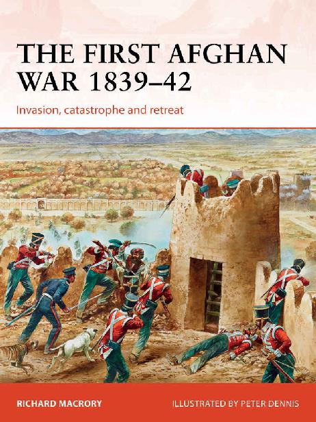 The First Afghan War 1839-42: Invasion, Catastrophe and Retreat