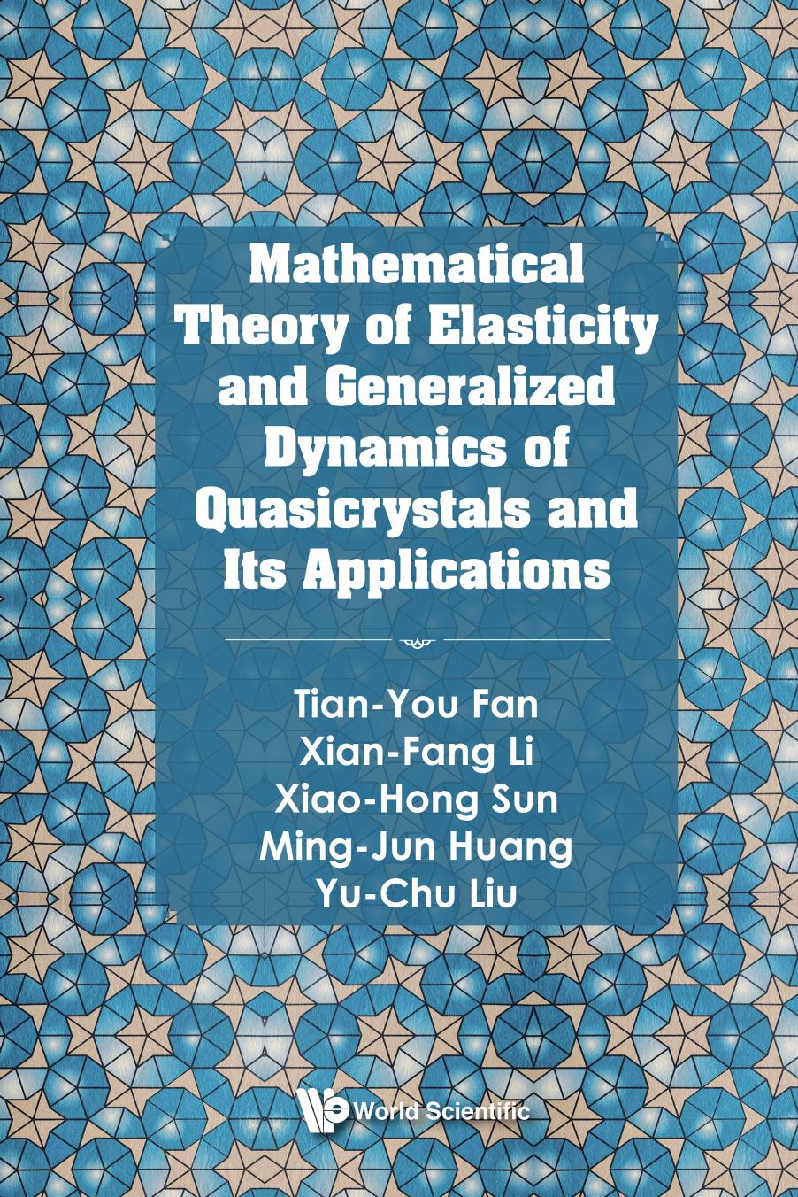 Mathematical Theory of Elasticity and Generalized Dynamics of Quasicrystals and Its Applications (635 Pages)