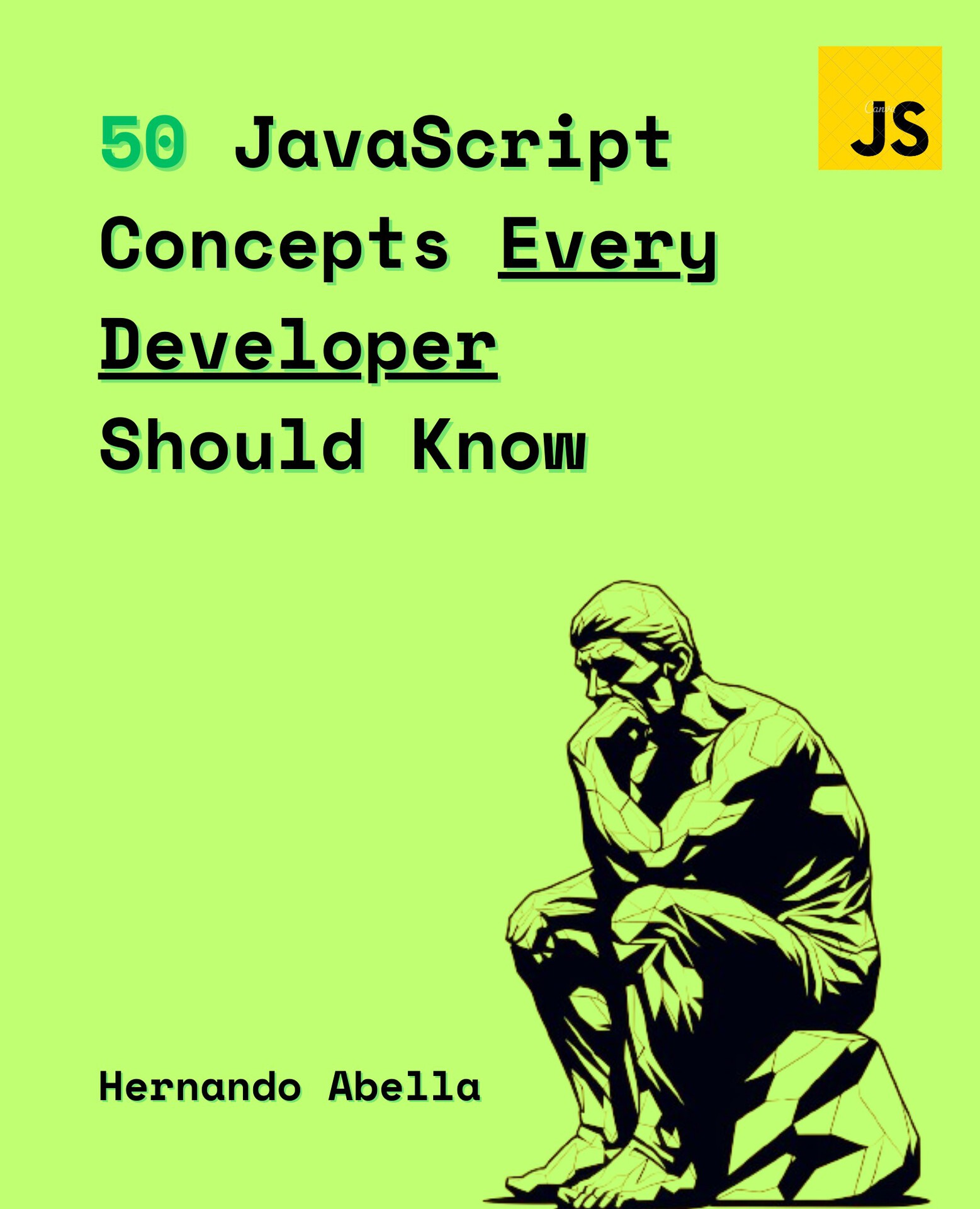 50 JavaScript Concepts Every Developer Should Know: The Perfect Guide Every JavaScript Developer Needs to Get Started (50 Concepts Every Developer Should Know Book 1)