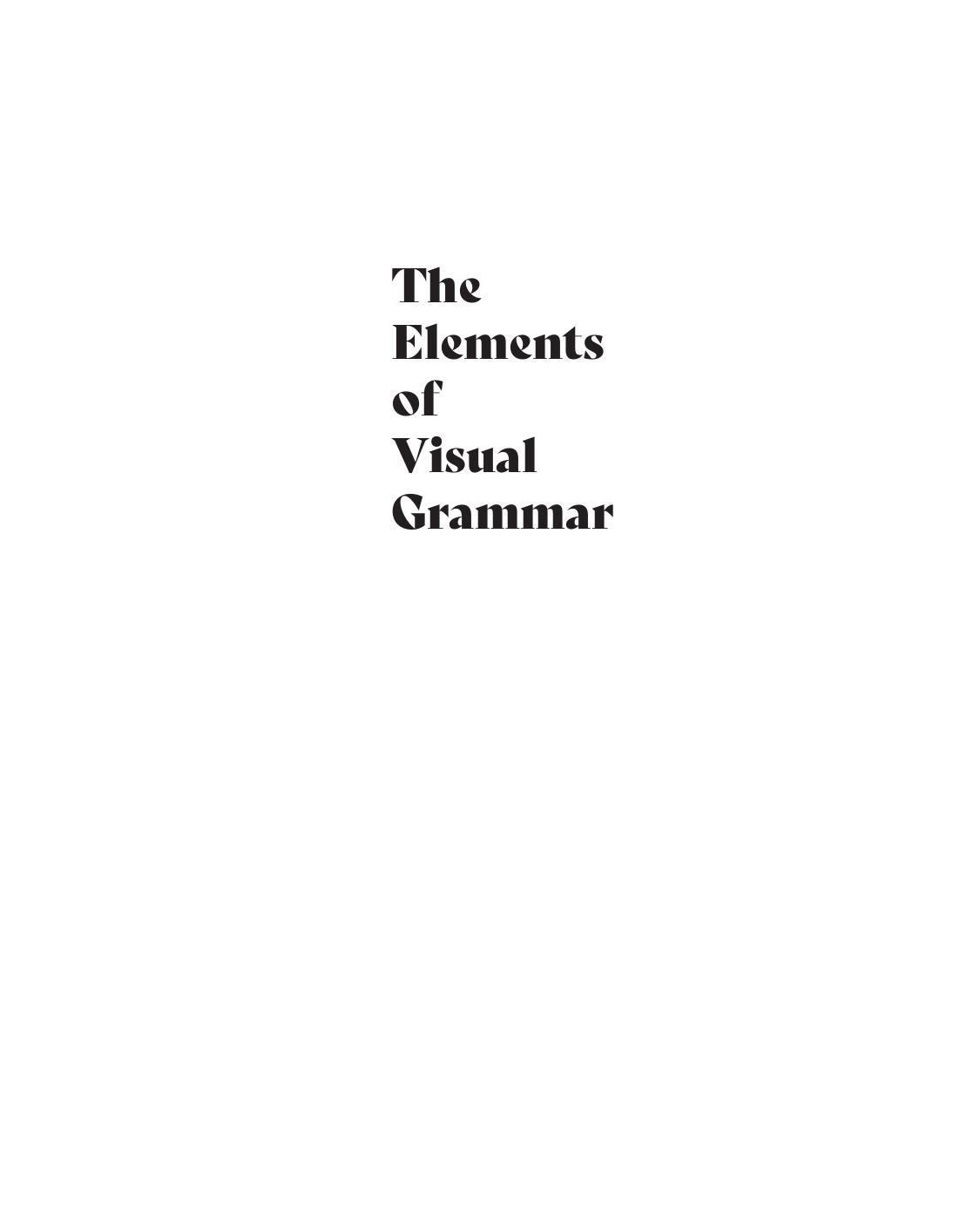 Elements of Visual Grammar A Designer's Guide for Writers, Scholars, and Professionals by Angela Riechers