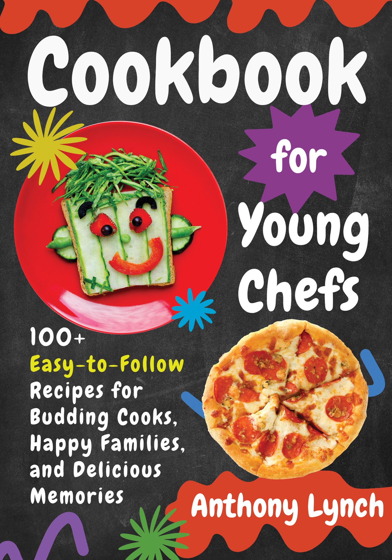 Cookbook for Young Chefs: 100+ Easy-to-Follow Recipes for Budding Cooks, Happy Families, and Delicious Memories