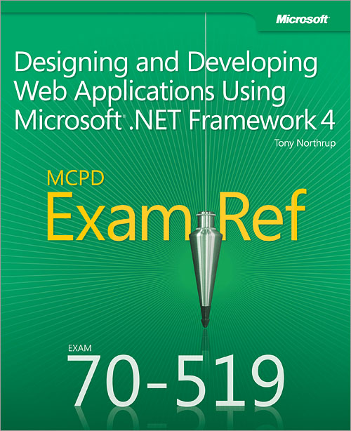 MCPD 70-519 Exam Ref: Designing and Developing Web Applications Using Microsoft® .NET Framework 4