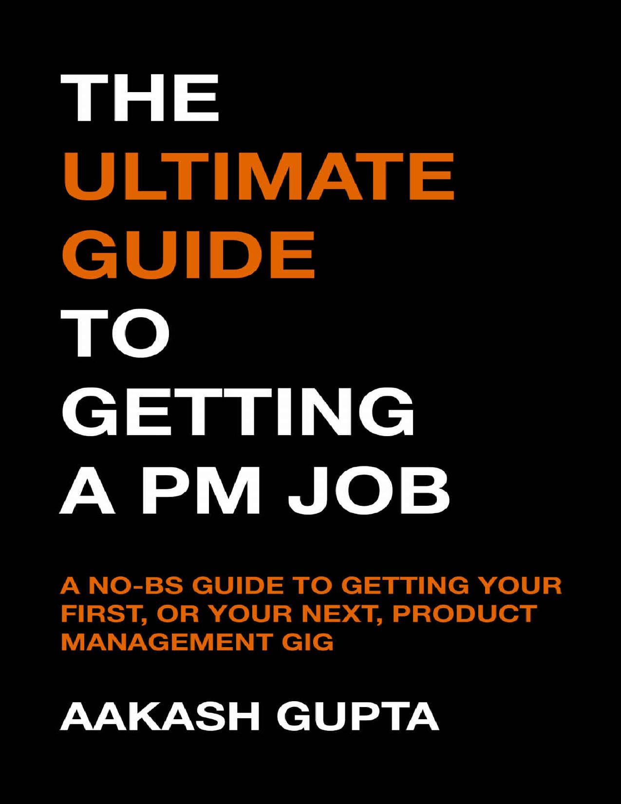 The Ultimate Guide to Getting a PM Job: A No-BS Guide to Getting Your First, or Your Next, Product Management Job