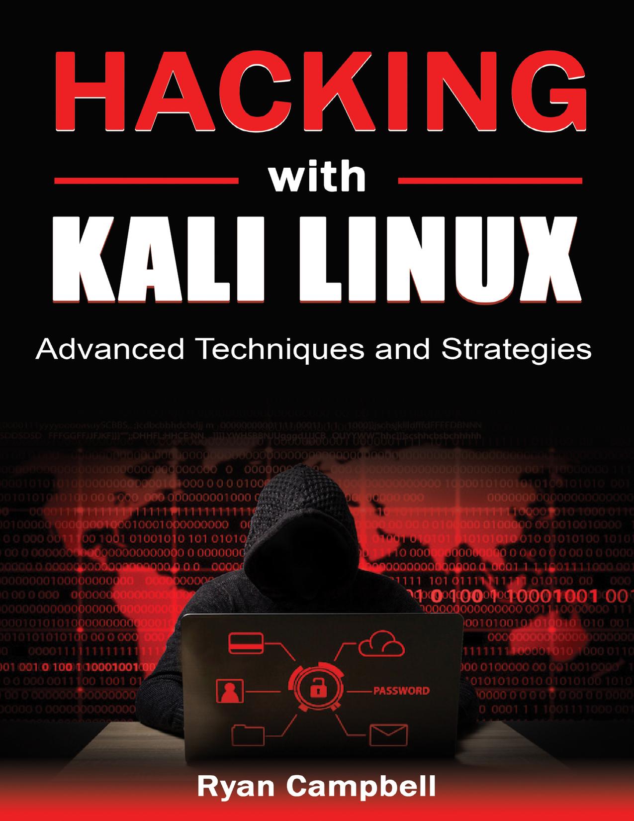 Hacking with Kali Linux: Advanced Techniques and Strategies