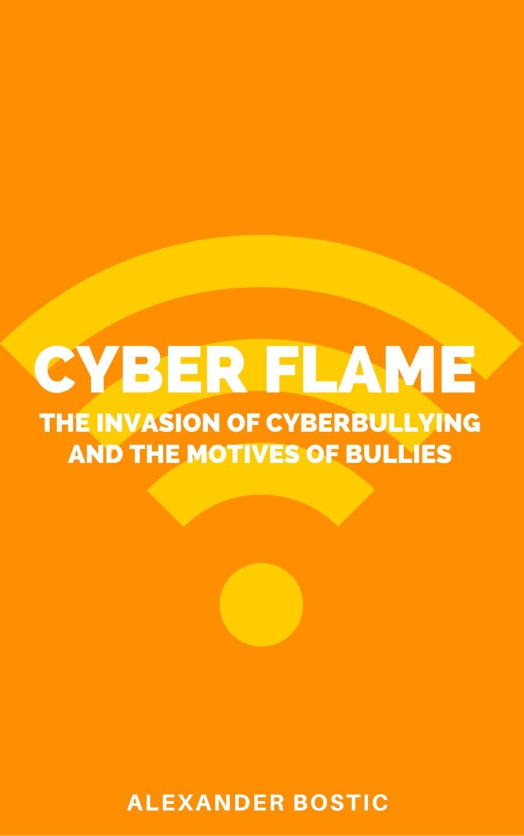 Cyber Flame: The invasion of cyberbullying and the motives of bullies