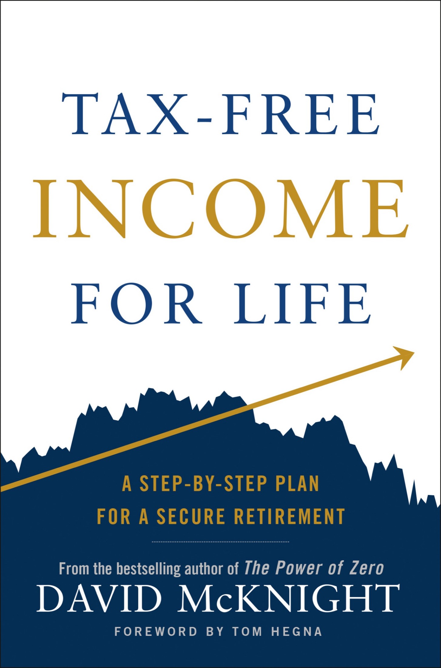 Tax-Free Income for Life: a Step-by-Step Plan for a Secure Retirement: A Step-by-Step Plan for a Secure Retirement