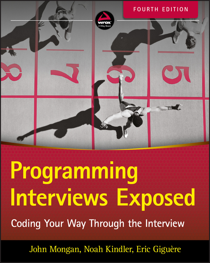 Programming Interviews Exposed: Coding Your Way Through the Interview