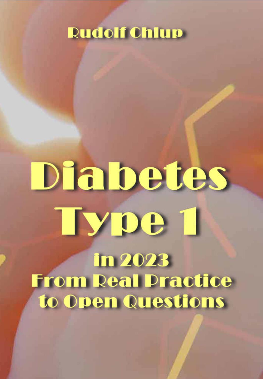 Chlup R. Diabetes Type 1 in 2023. From Real Practice to Open Questions 2023