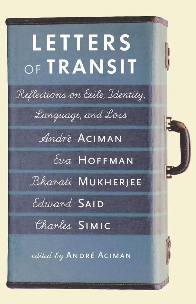 Letters of Transit: Reflections on Exile, Identity, Language, and Loss