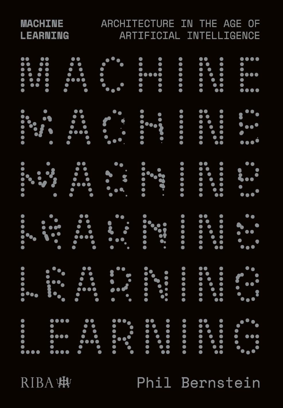 Machine Learning; Architecture in the Age of Artificial Intelligence