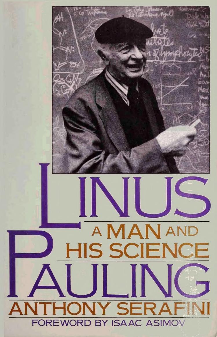 Linus Pauling - A Man and His Science