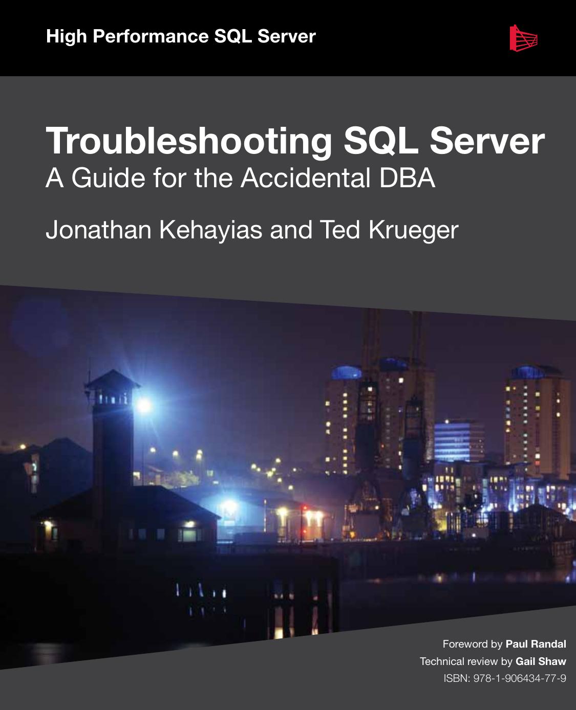 Kehayias J. Troubleshooting SQL Server. A Guide for the Accidental DBA 2013