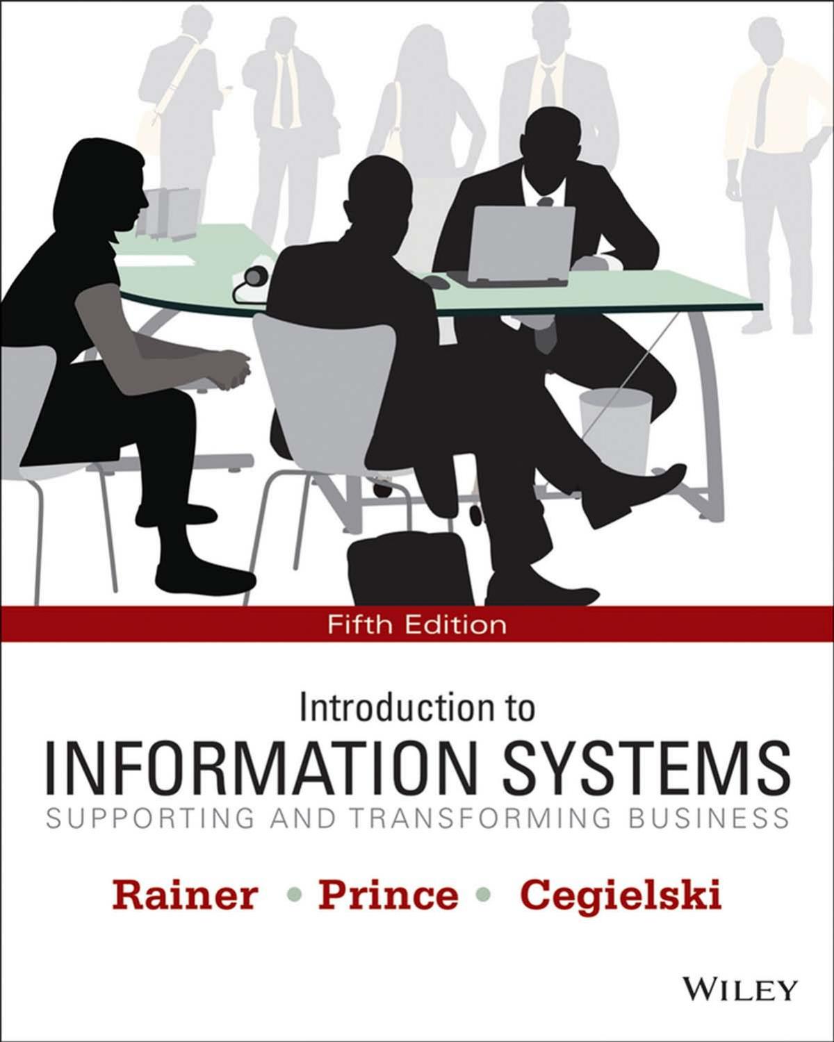 Introduction to Information Systems Supporting and Transforming Business