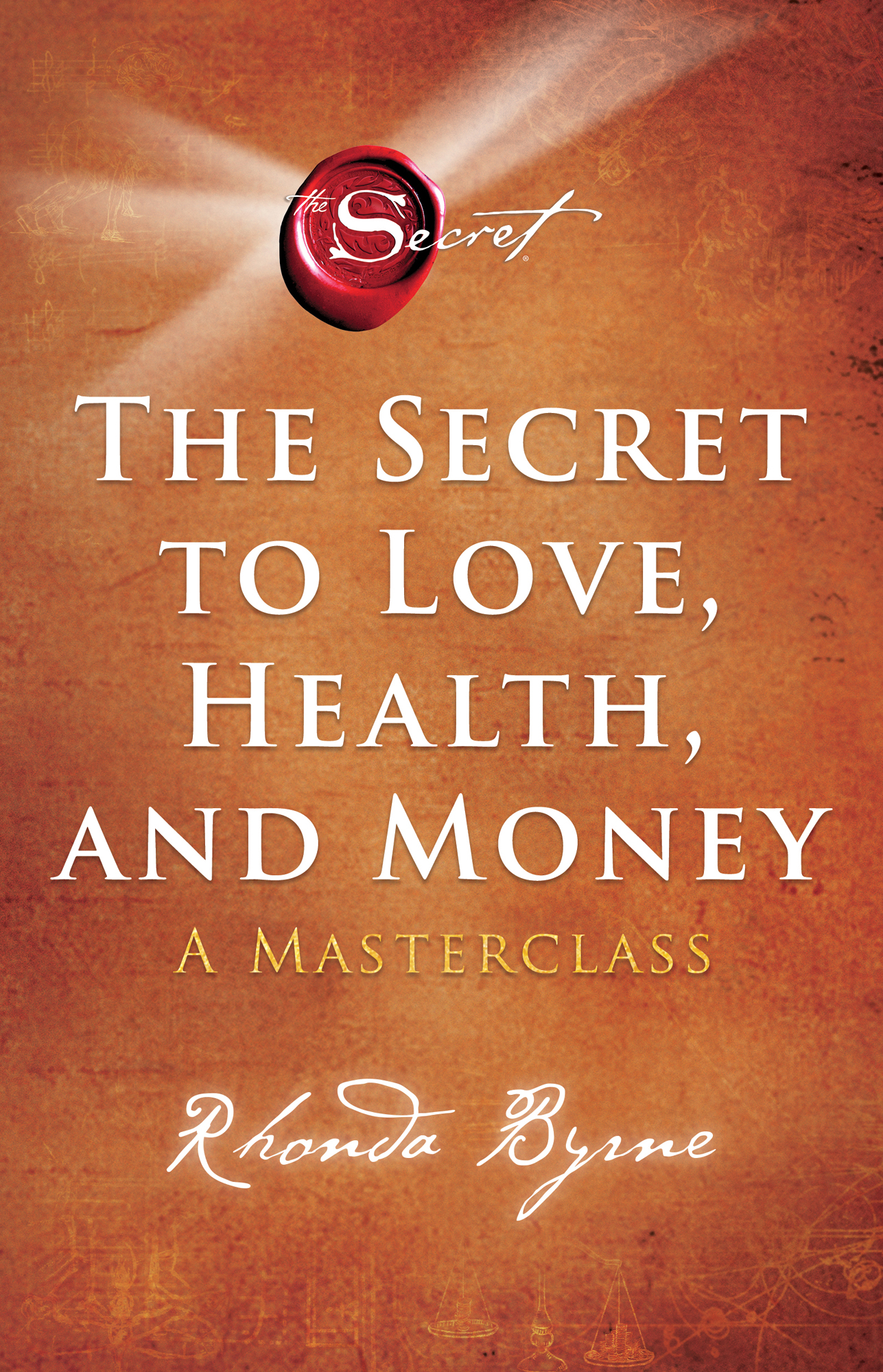 The Secret to Love, Health, and Money: A Masterclass