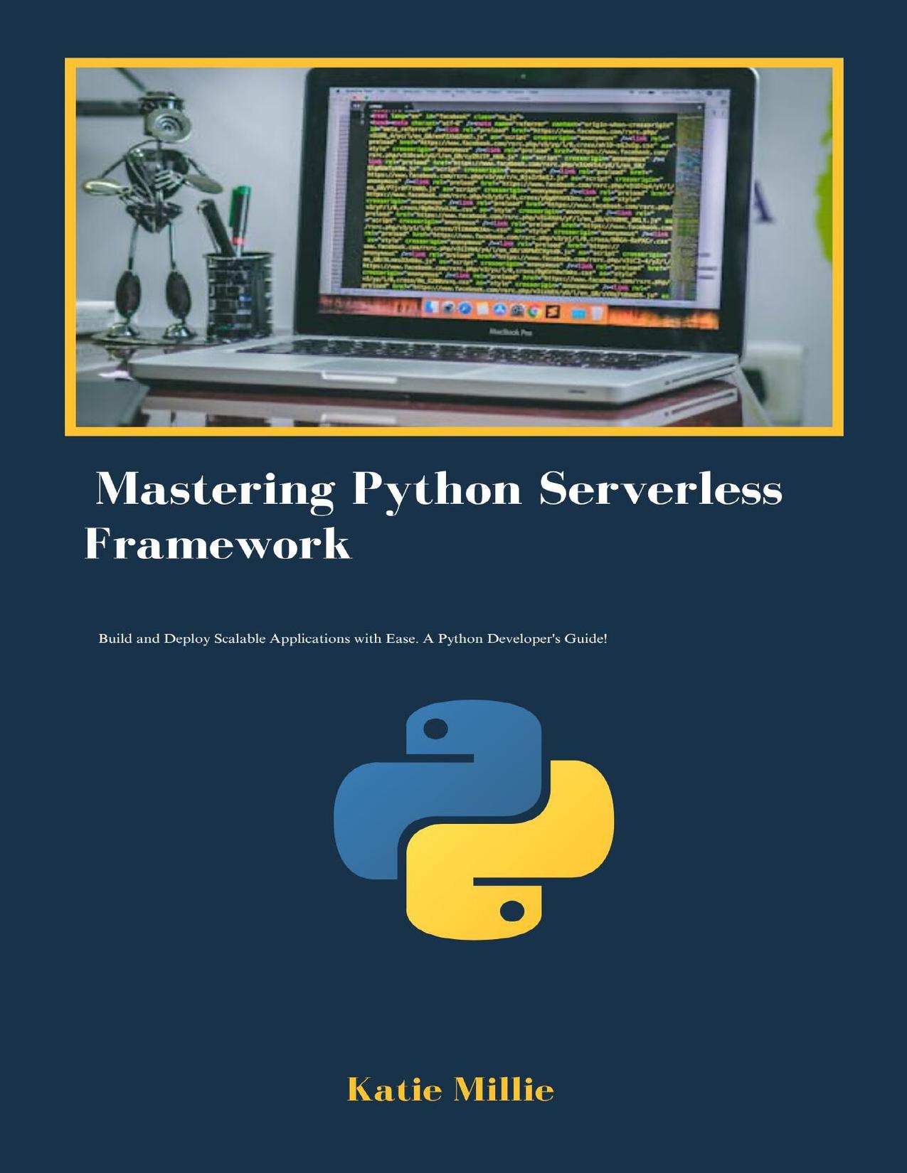 Mastering Python Serverless Framework: Build and Deploy Scalable Applications with Ease. A Python Developer's Guide!