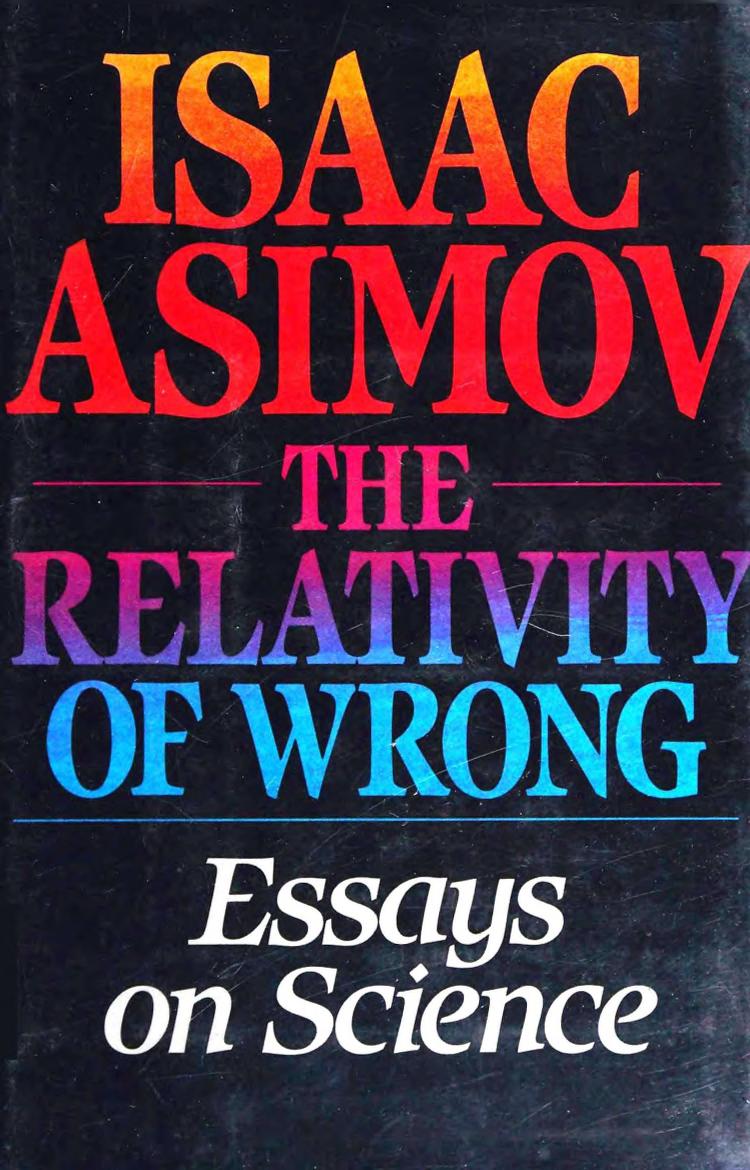 The Relativity of Wrong (1988)