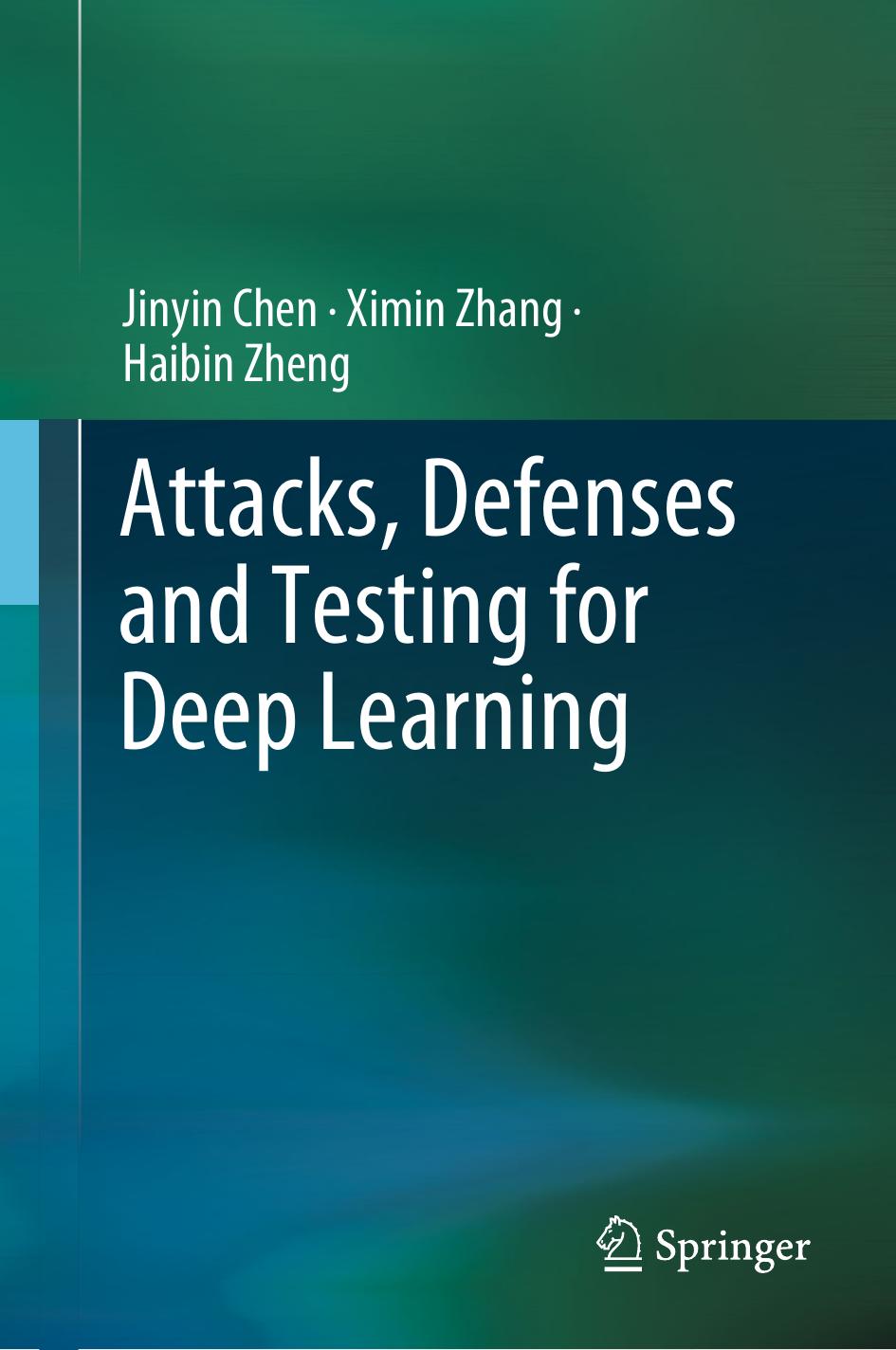 Attacks, Defenses and Testing for Deep Learning