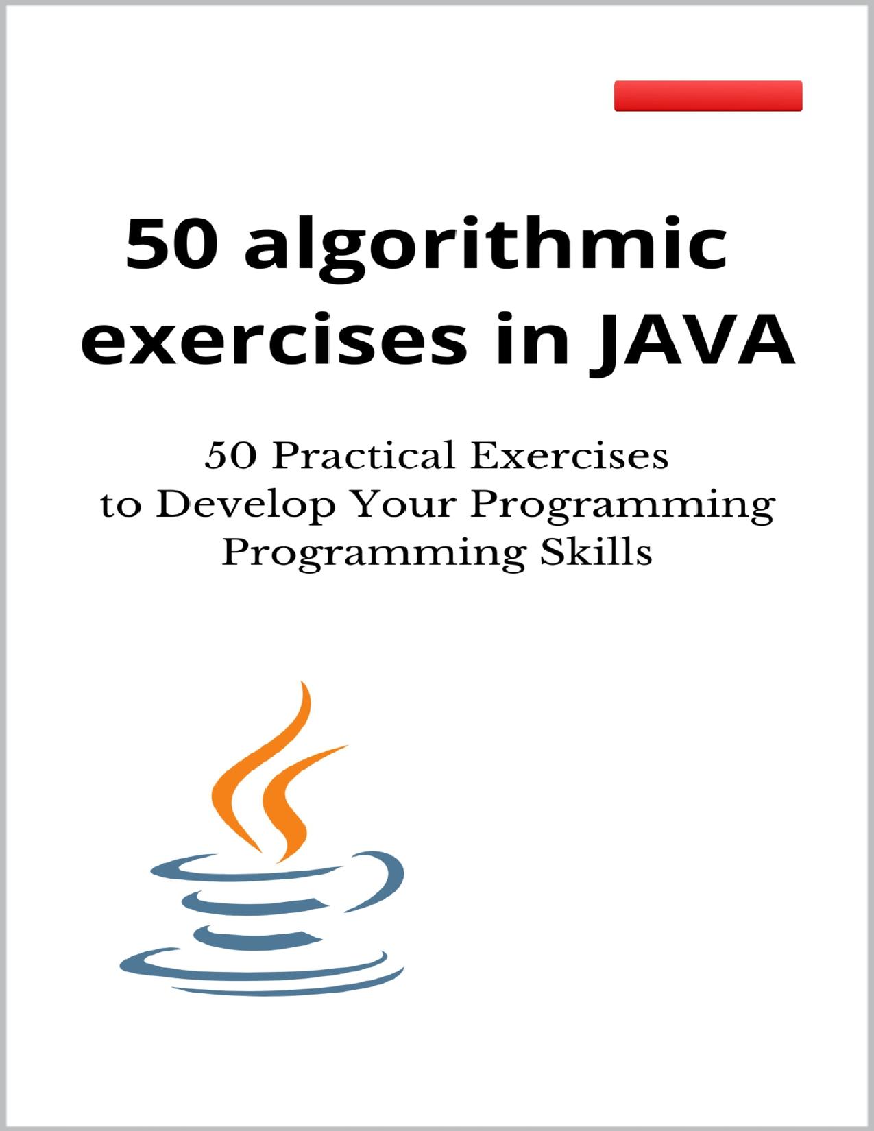 50 algorithmic exercises in JAVA: 50 Practical Exercises to Develop Your Programming Programming Skills