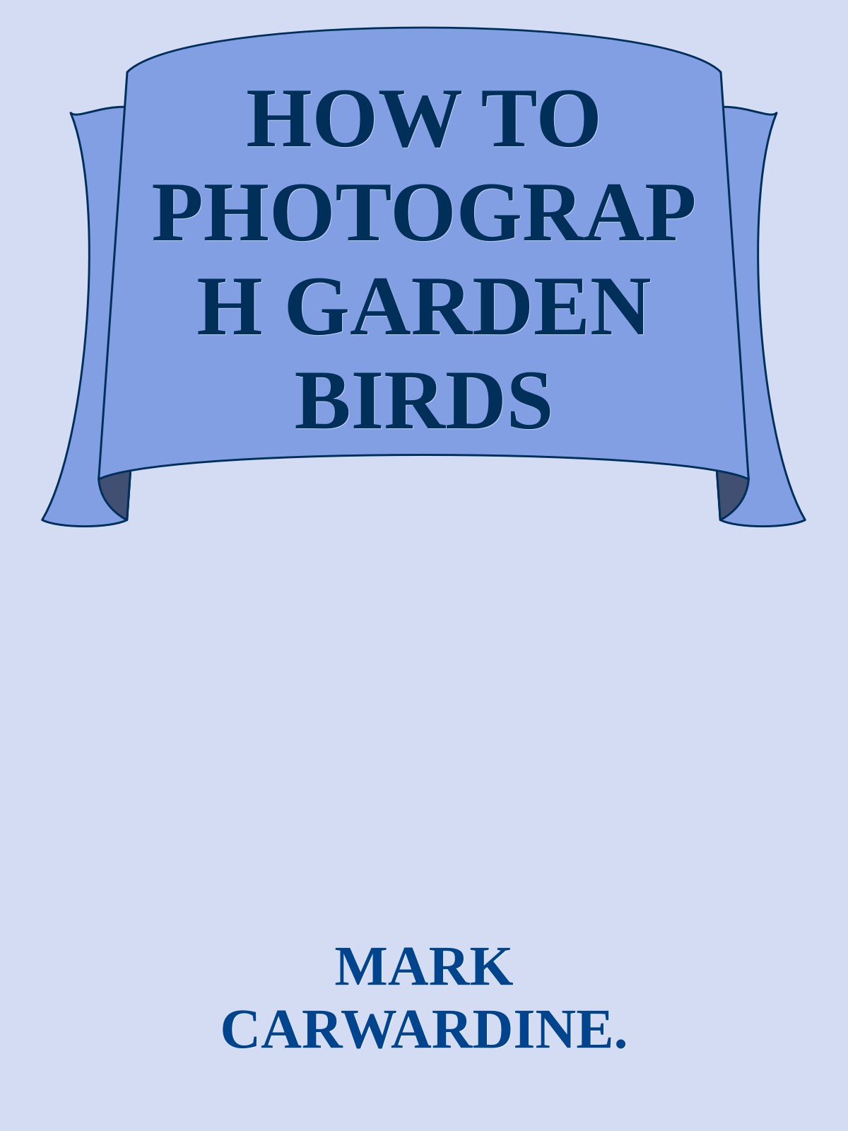 HOW TO PHOTOGRAPH GARDEN BIRDS