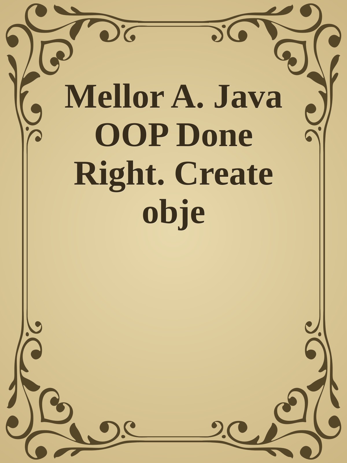 Mellor A. Java OOP Done Right. Create obje