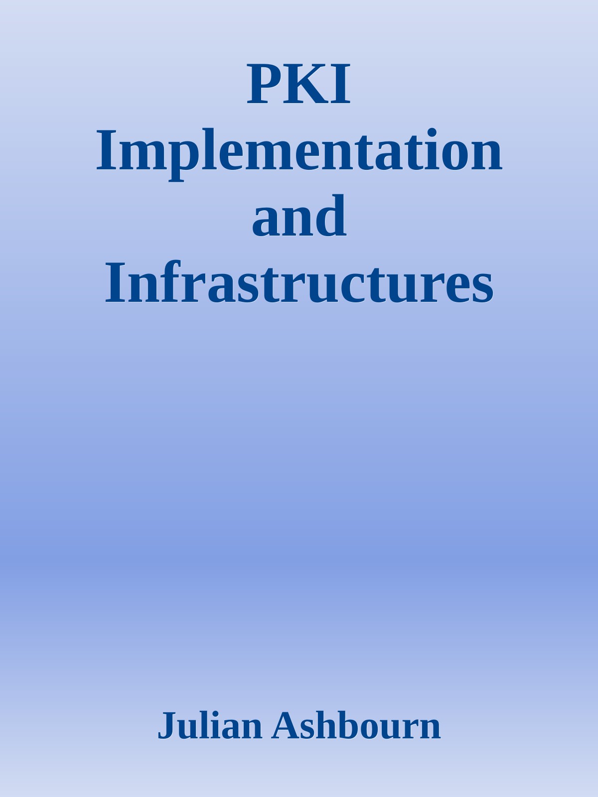 PKI Implementation and Infrastructures