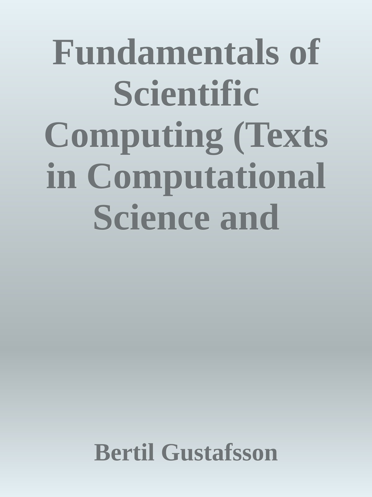 Fundamentals of Scientific Computing (Texts in Computational Science and Engineering, 8)