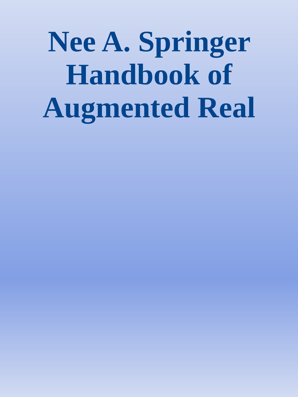 Nee A. Springer Handbook of Augmented Real