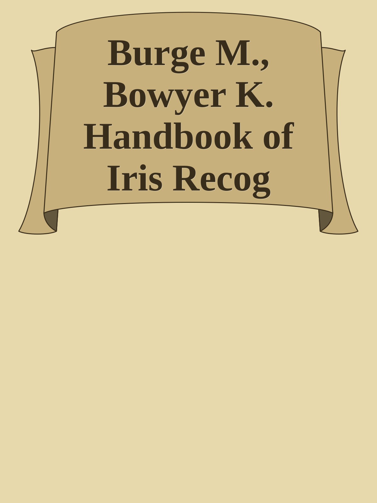 Burge M., Bowyer K. Handbook of Iris Recog