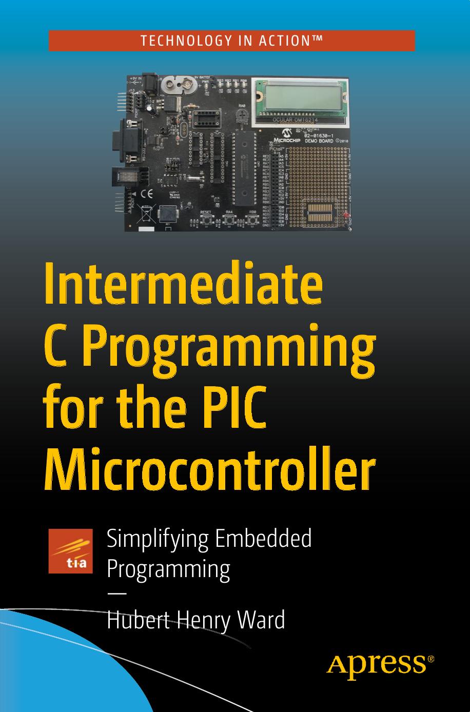 Ward H. Intermediate C Programming for the PIC Microcontroller 2020