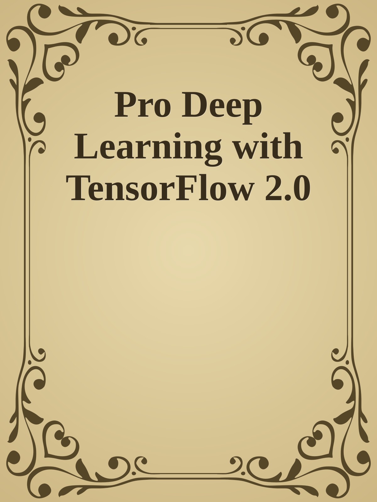 Pro Deep Learning with TensorFlow 2.0