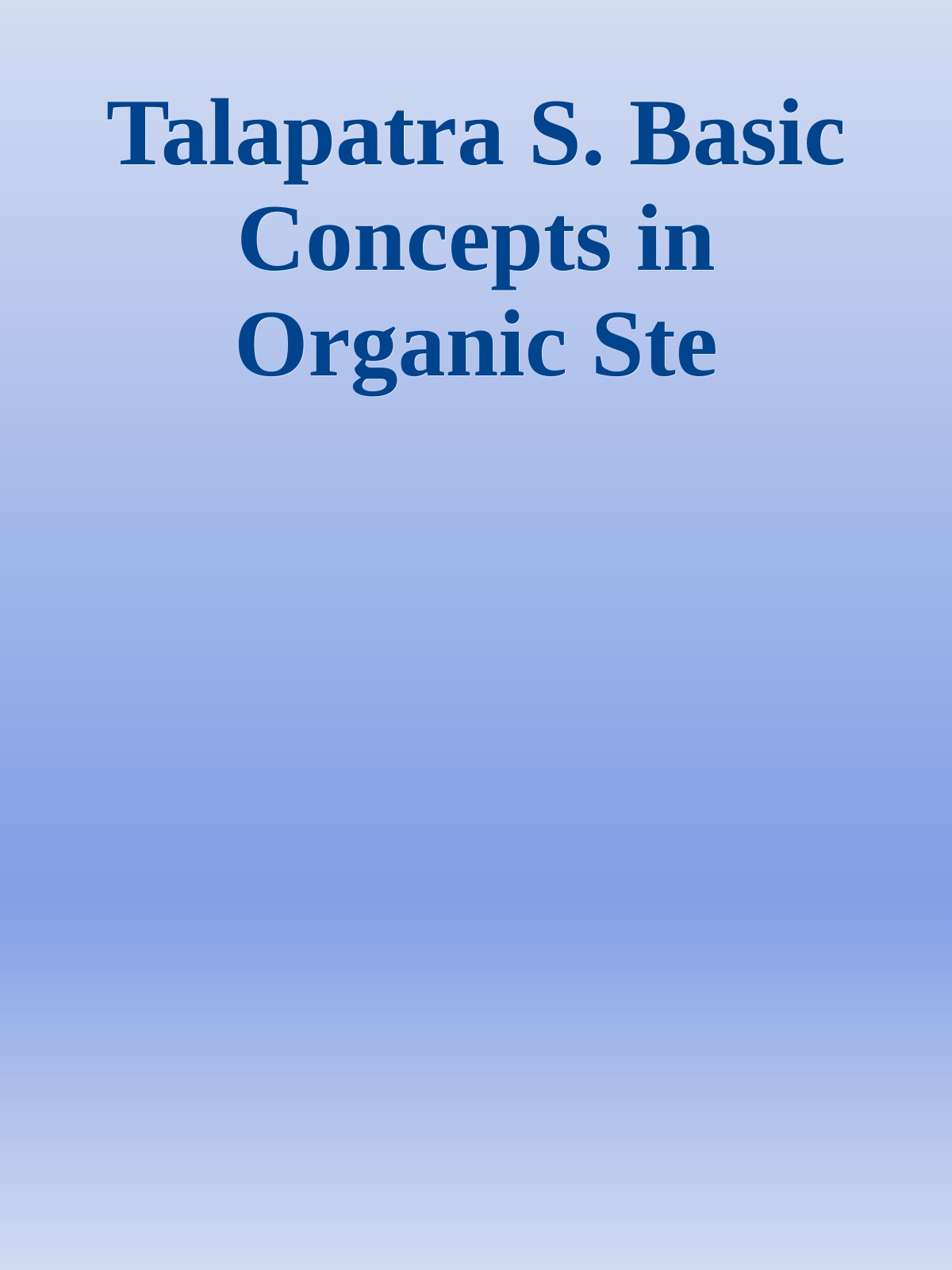 Talapatra S. Basic Concepts in Organic Ste