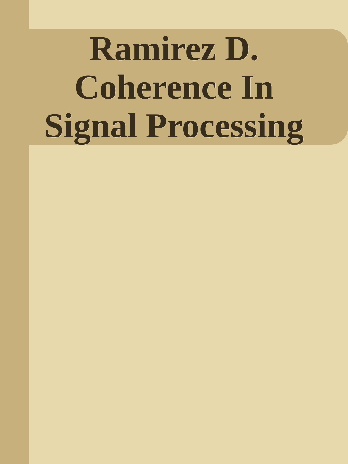 Ramirez D. Coherence In Signal Processing