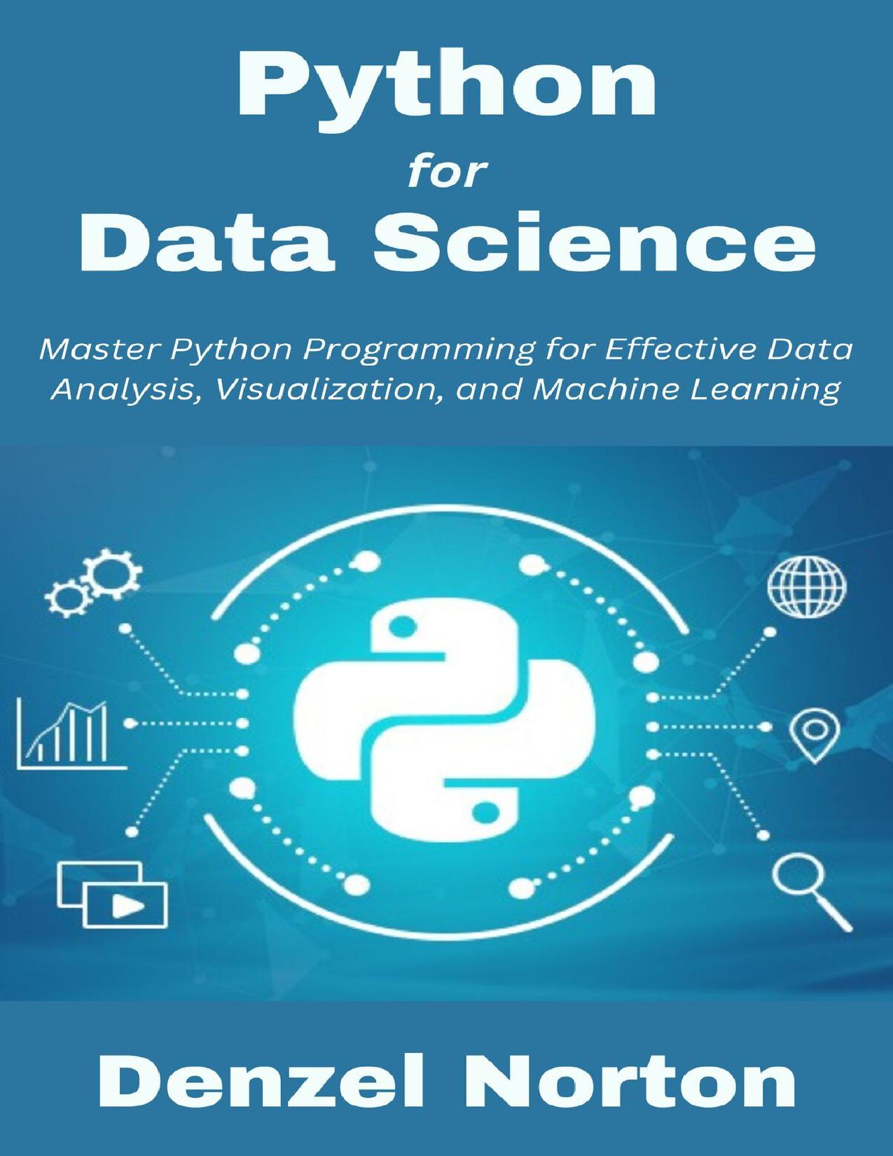 Python for Data Science: Master Python Programming for Effective Data Analysis, Visualization, and Machine Learning