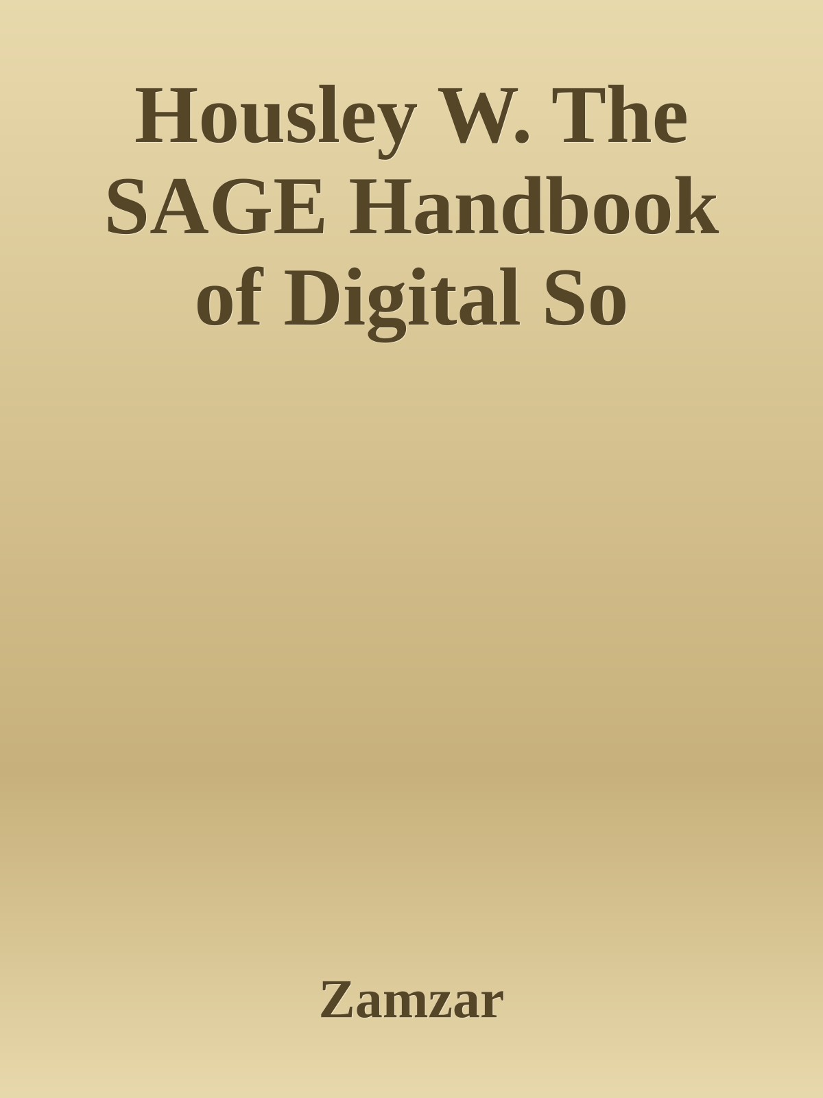 Housley W. The SAGE Handbook of Digital So