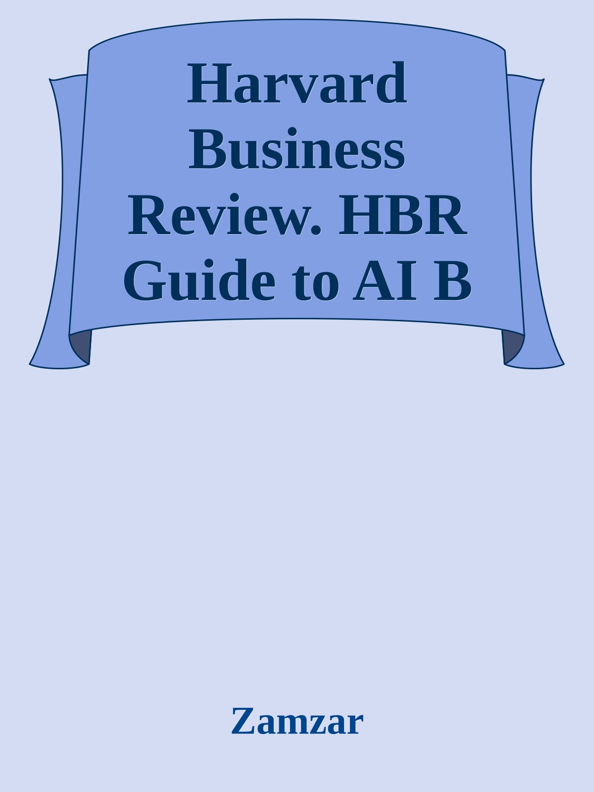 Harvard Business Review. HBR Guide to AI B