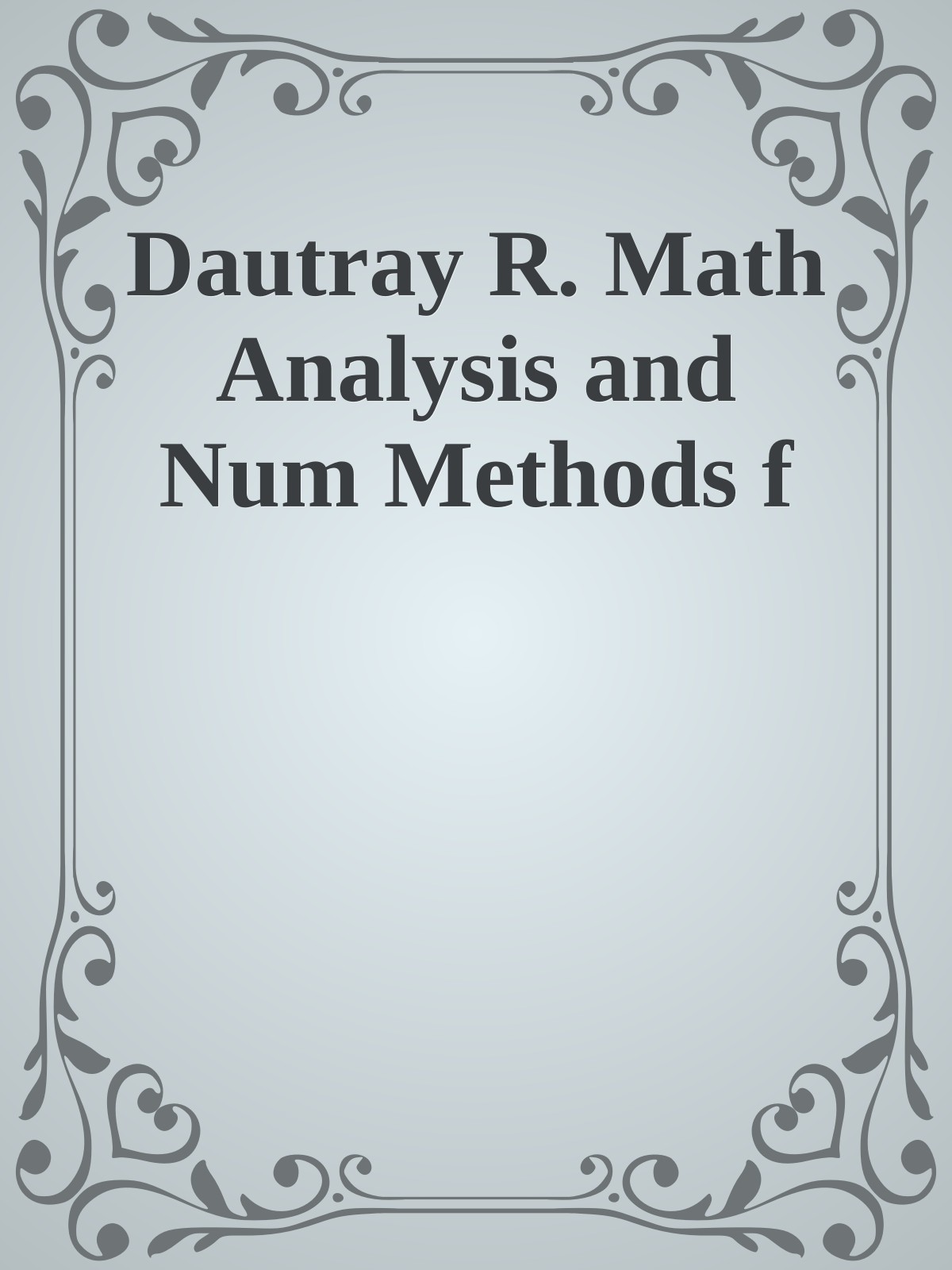 Dautray R. Math Analysis and Num Methods f