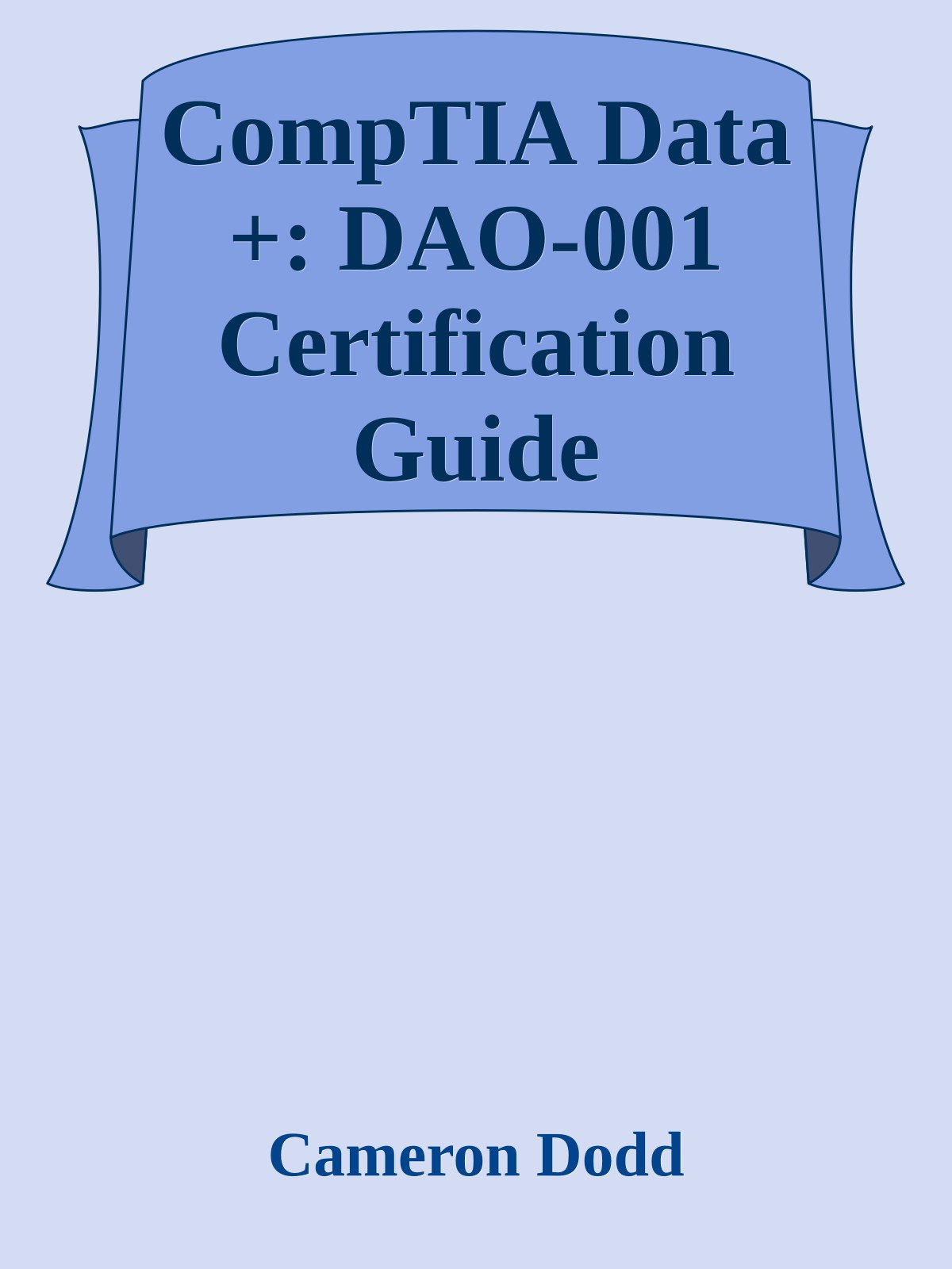 CompTIA Data +: DAO-001 Certification Guide