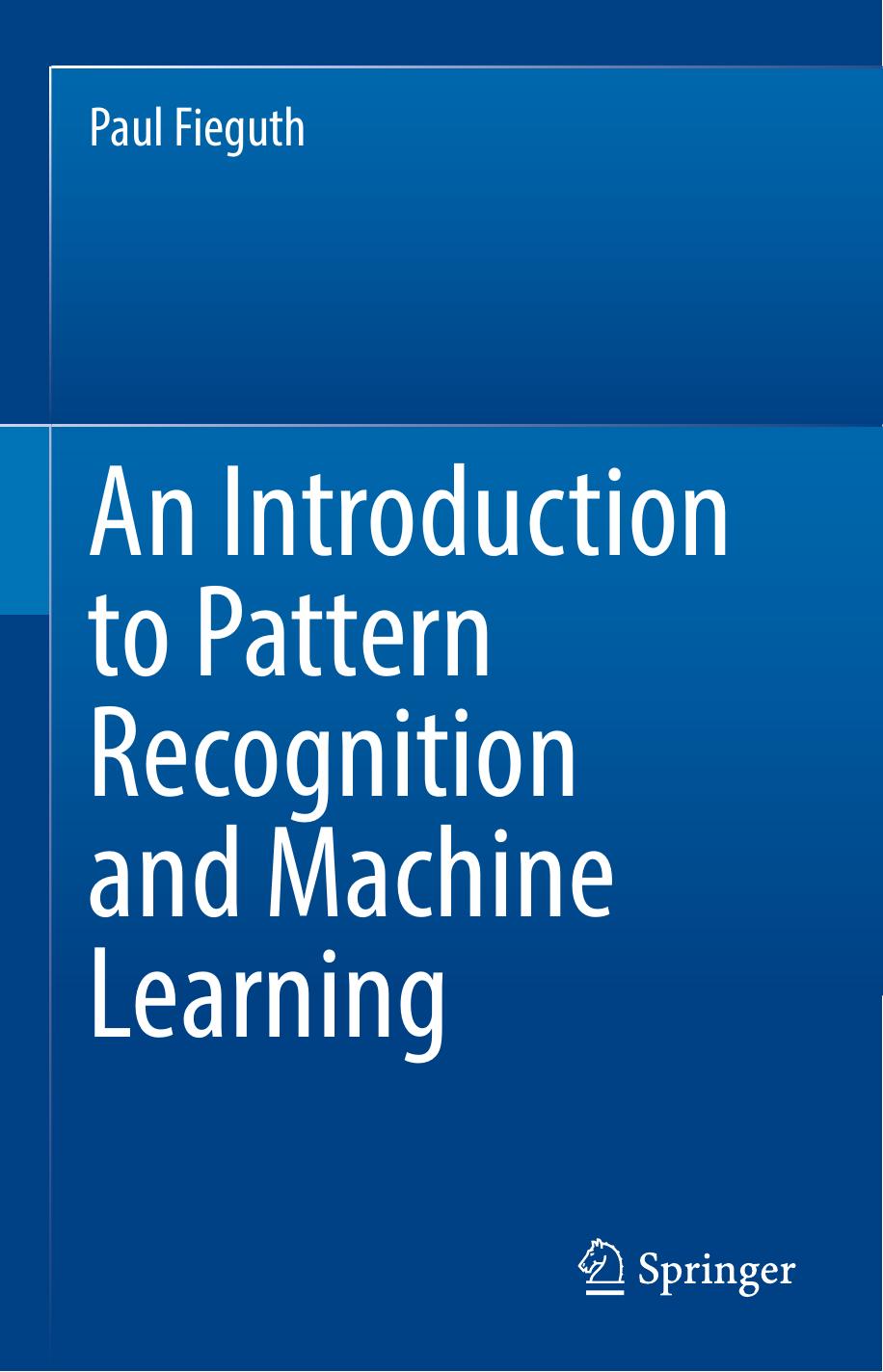 Fieguth P. An Introduction to Pattern Recognition and Machine Learning 2022