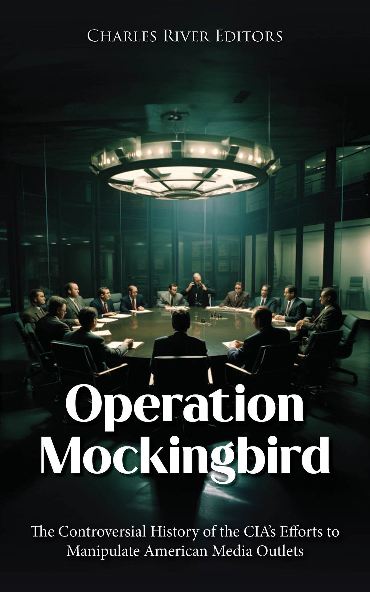 Operation Mockingbird: The Controversial History of the CIA’s Efforts to Manipulate American Media Outlets