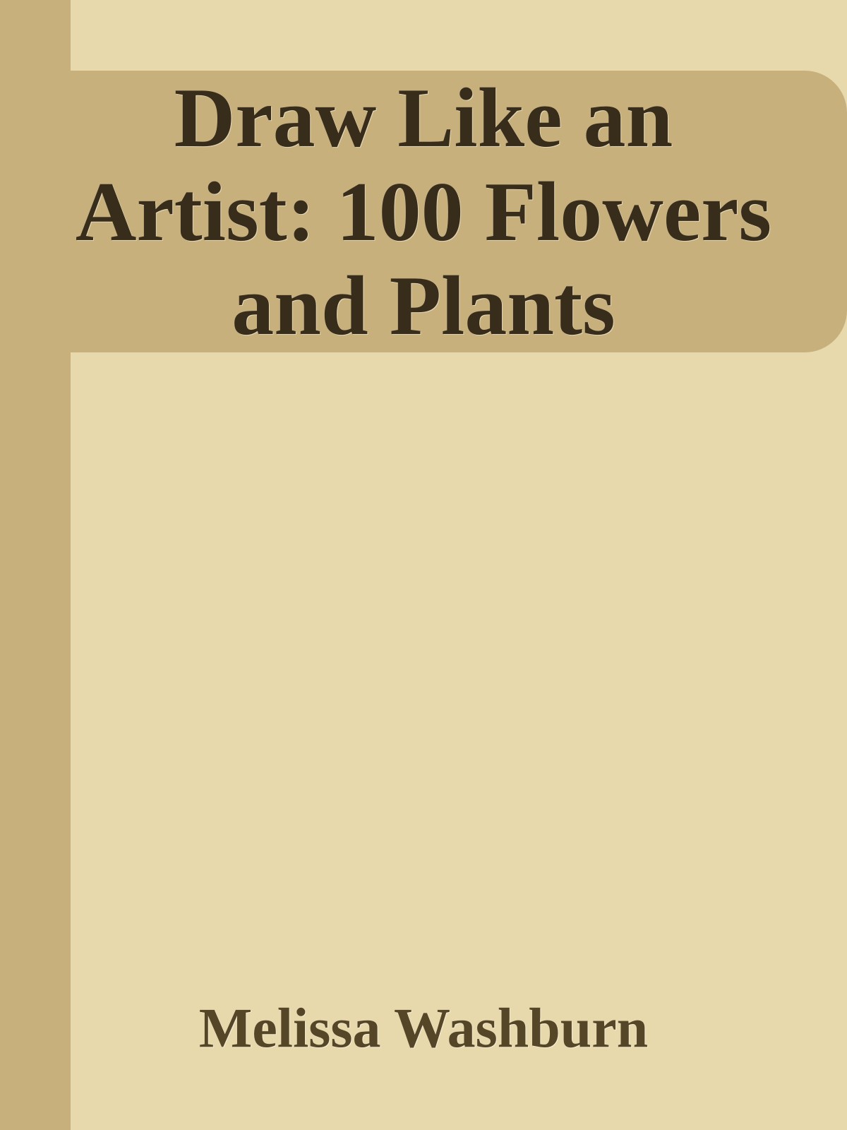 Draw Like an Artist: 100 Flowers and Plants