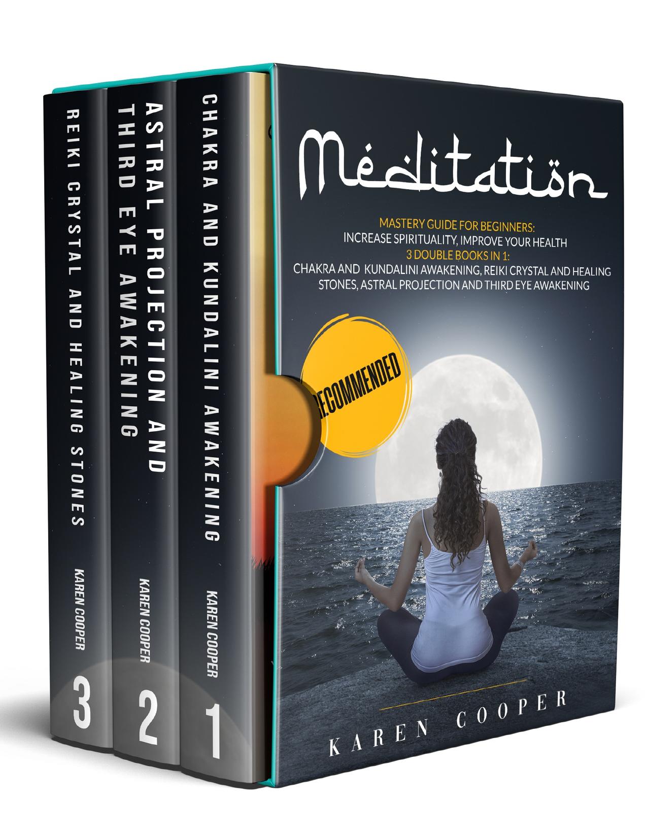 Meditation: Mastery guide for beginners: 3 double books in one: Chakra and Kundalini Awakening Reiki Crystal and Healing Stones Astral Projection and Third Eye Awakening