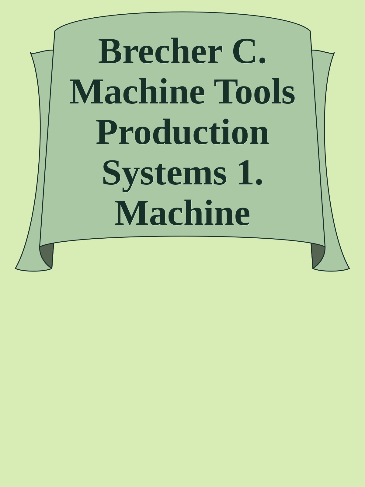 Brecher C. Machine Tools Production Systems 1. Machine Types...Apps Fields 2024