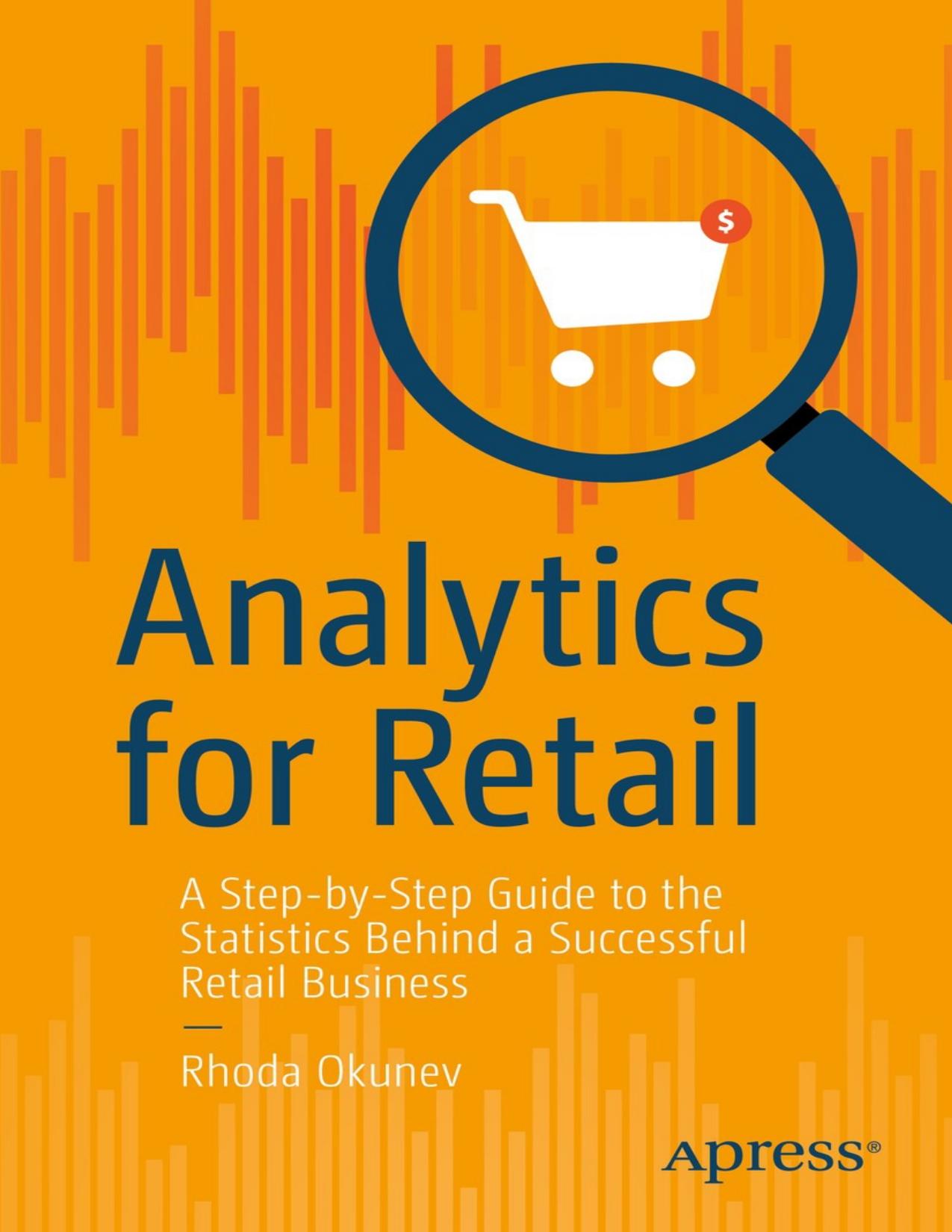 Analytics for Retail: A Step-by-Step Guide to the Statistics Behind a Successful Retail Business