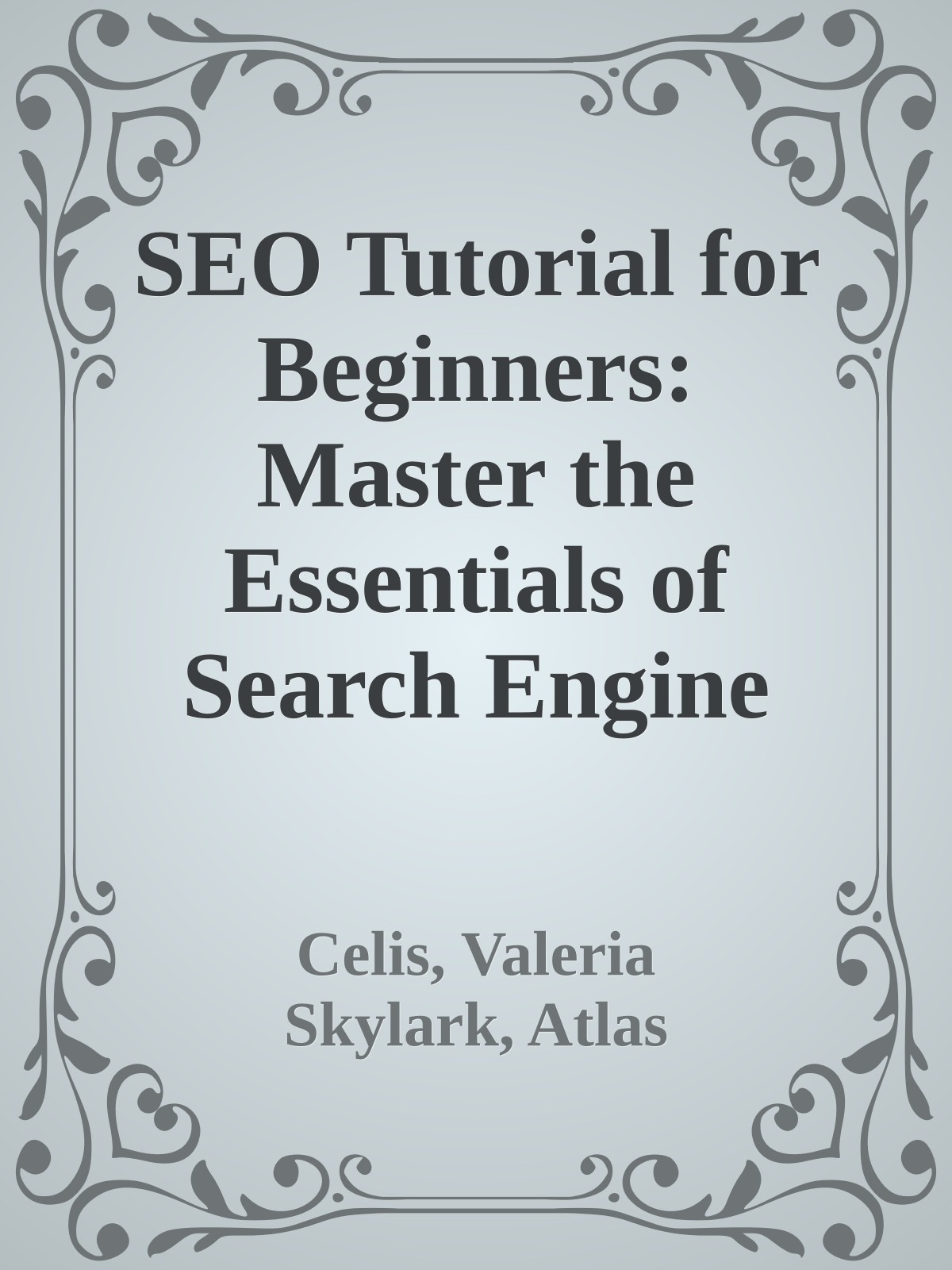 SEO Tutorial for Beginners: Master the Essentials of Search Engine Optimization