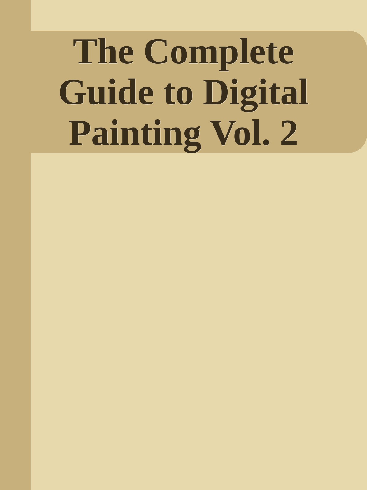 The Complete Guide to Digital Painting Vol. 2