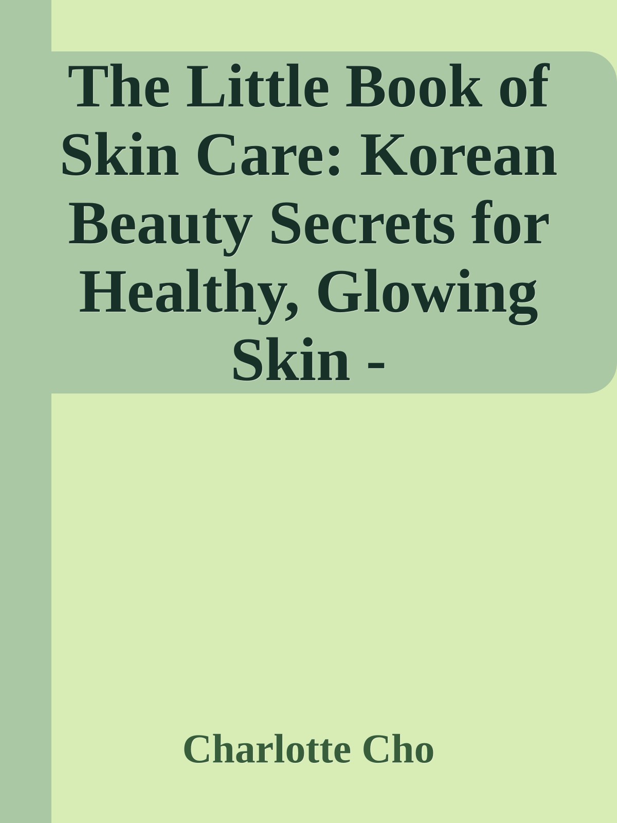The Little Book of Skin Care: Korean Beauty Secrets for Healthy, Glowing Skin - PDFDrive.com