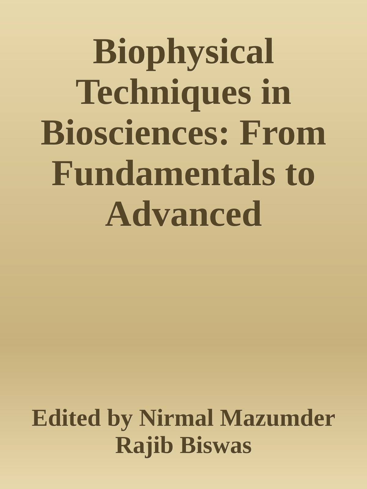 Biophysical Techniques in Biosciences: From Fundamentals to Advanced Applications